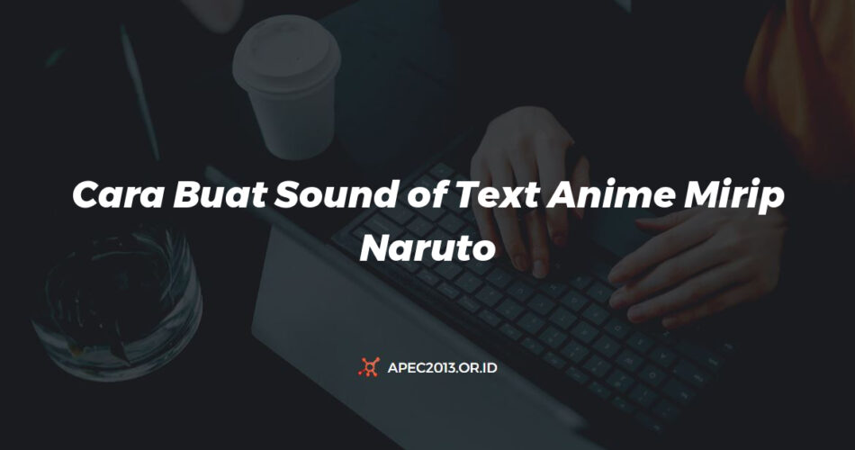 Cara Buat Sound Of Text Anime Mirip Naruto [+download Mp3]