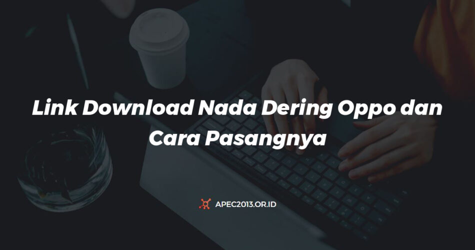 Link Download Nada Dering Oppo Dan Cara Pasangnya Di Wa